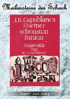 J.R. Capablanca - 75 seiner schönsten Partien