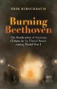 Burning Beethoven: The Eradication of German Culture in the United States During World War I