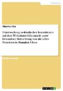 Untersuchung ausländischer Investitionen auf dem Wohnimmobilienmarkt unter besonderer Betrachtung von aktuellen Projekten in Shanghai, China