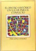 Centro histórico, el : un lugar para el conflicto