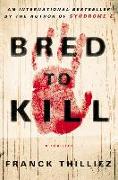 Bred to Kill: A Thriller