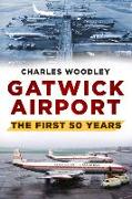 Gatwick Airport: The First 50 Years