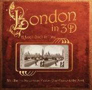 London in 3d: A Look Back in Time: With Built-In Stereoscope Viewer-Your Glasses to the Past!