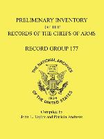 Preliminary Inventory of the Records of the Chiefs of Arms: Record Group 177