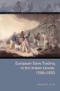 European Slave Trading in the Indian Ocean, 1500-1850