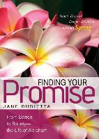 Finding Your Promise: From Barren to Bounty--The Life of Abraham