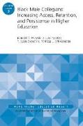 Black Male Collegians: Increasing Access, Retention, and Persistence in Higher Education