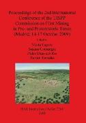 Proceedings of the 2nd International Conference of the Uispp Commission on Flint Mining in Pre- And Protohistoric Times (Madrid, 14-17 October 2009)