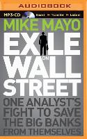 Exile on Wall Street: One Analyst's Fight to Save the Big Banks from Themselves