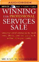 Winning the Professional Services Sale: Unconventional Strategies to Reach More Clients, Land Profitable Work, and Maintain Your Sanity