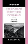 Abstracts of South Central Pennsylvania Newspapers, Volume 3, 1796-1800