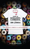 Made in Bangladesh, Cambodia, and Sri Lanka: The Labor Behind the Global Garments and Textiles Industries