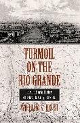 Turmoil on the Rio Grande: History of the Mesilla Valley, 1846-1865 Volume 38