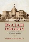 Isaiah Rogers: Architectural Practice in Antebellum America