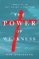 The Power of Weakness: Embracing the True Source of Strength