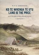 Ko Te Whenua Te Utu / Land Is the Price