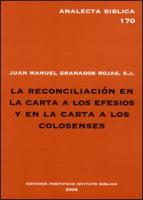 La Reconciliacion En La Carta a Los Efesios y En La Carta a Los Colosenses: Estudio Exegetico de Ef 2,14-16 y Col 1,20,21-23