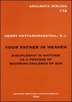 Your Father in Heaven: Discipleship in Matthew as a Process of Becoming Children of God