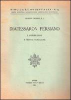 Il Diatessaron Persiano: I. Introduzione II. Testo E Traduzione