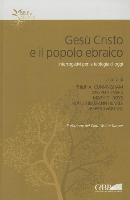 Gesu Cristo E Il Popolo Ebraico: Interrogativi Per La Teologia Di Oggi