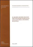 Il Significato del Dialogo Nell'incontro Interumano Alla Luce Della Filosofia Di Levinas