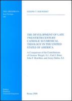 Development of Late Twentieth Century Catholic Ecumenical Theology in the United States of America: A Comparison of the Contributions of Gustave Weige