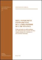 Dieu Fondement Fondamental de La Philosophie de J. de Finanace: Etude Metaphysico -Philosophique de L'Affirmation de L'Existence de Dieu Comme Princip