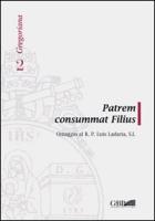 Patrem Consummat Filius: Omaggio Al R.P. Luis Ladaria S.I