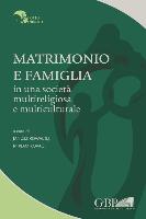 Matrimonio E Famiglia: In Una Societa Multireligiosa E Multiculturale