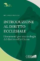 Introduzione Al Diritto Ecclesiale: Lineamenti Per Una Teologia del Diritto Nella Chiesa