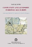 Complexity and Autonomy in Bronze Age Europe: Assessing Cultural Developments in Eastern Hungary