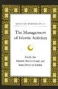 The Management of Islamic Activism: Salafis, the Muslim Brotherhood, and State Power in Jordan