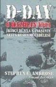 D- Day 6 Haziran 1944 Ii. Dünya Sabasinin Nefes Kesen Mücadelesi