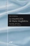 La resurrección de María Magdalena : leyendas, apócrifos y testamento cristiano