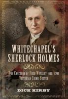 Whitechapel's Sherlock Holmes: The Casebook of Fred Wensley Obr, Kpm - Victorian Crime Buster