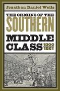 The Origins of the Southern Middle Class, 1800-1861