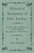 Historical Romances of John Buchan - A Lost Lady of Old Years, Witch Wood, Sir Quixote of the Moors