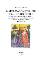 Maria Magdalena, die Frau an Jesu Seite