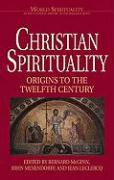 Christian Spirituality I: Origins to the Twelfth Century