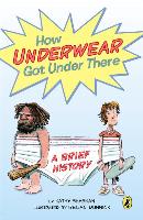 How Underwear Got Under There: A Brief History: A Brief History