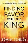 Finding Favor With the King - Preparing For Your Moment in His Presence