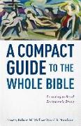 A Compact Guide to the Whole Bible – Learning to Read Scripture`s Story