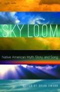 Sky Loom: Native American Myth, Story, and Song