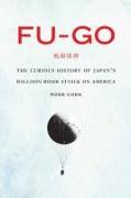 Fu-Go: The Curious History of Japan's Balloon Bomb Attack on America