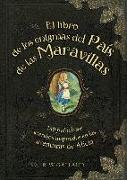 El libro de los enigmas del País de las Maravillas : 140 frabullosos acertijos inspirados en las aventuras de Alicia