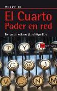 El cuarto poder en red : por un periodismo de código libre