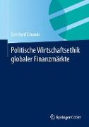 Politische Wirtschaftsethik globaler Finanzmärkte
