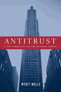 Antitrust and the Formation of the Postwar World