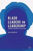 Black Leaders on Leadership