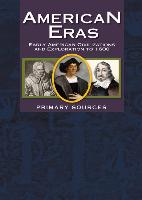 American Eras: Primary Sources: Early American Civilizations and Exploration to 1600